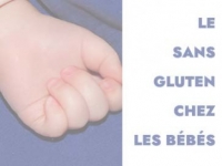 Le gluten et les bébés  - Comment, quand, pourquoi ?